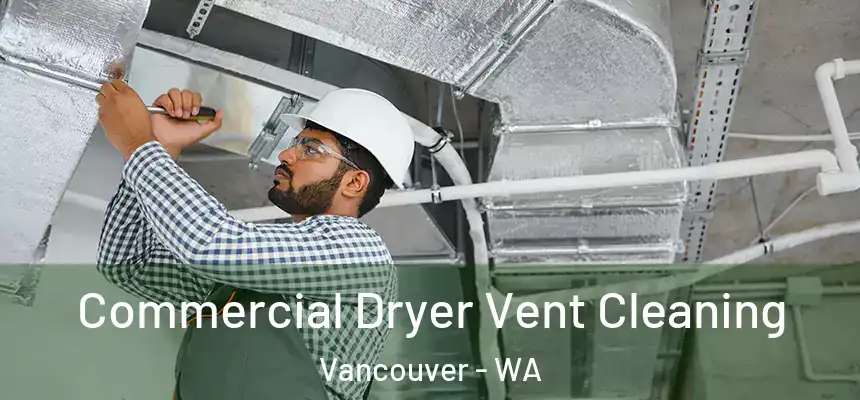  Commercial Dryer Vent Cleaning Vancouver - WA