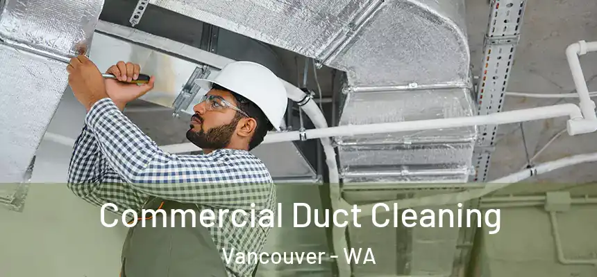  Commercial Duct Cleaning Vancouver - WA