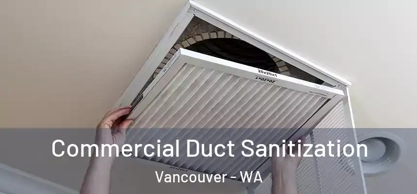 Commercial Duct Sanitization Vancouver - WA