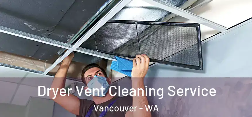 Dryer Vent Cleaning Service Vancouver - WA
