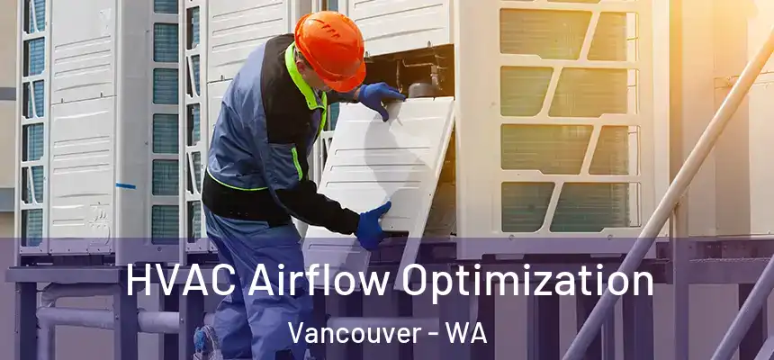  HVAC Airflow Optimization Vancouver - WA