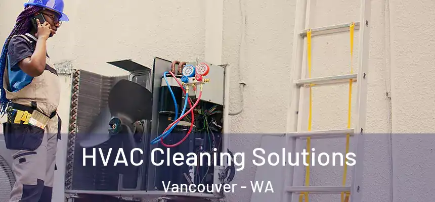 HVAC Cleaning Solutions Vancouver - WA