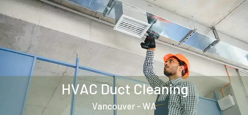 HVAC Duct Cleaning Vancouver - WA