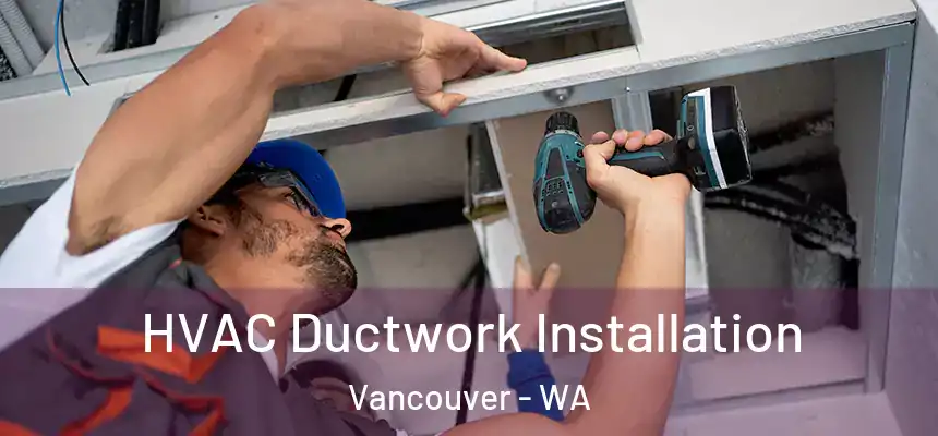 HVAC Ductwork Installation Vancouver - WA