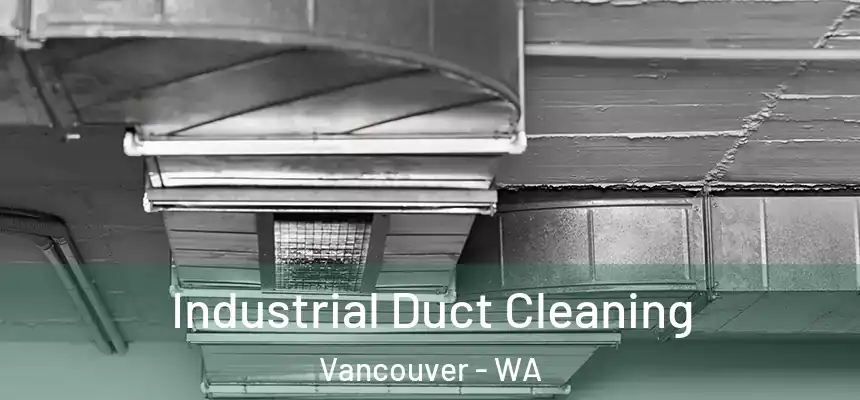 Industrial Duct Cleaning Vancouver - WA