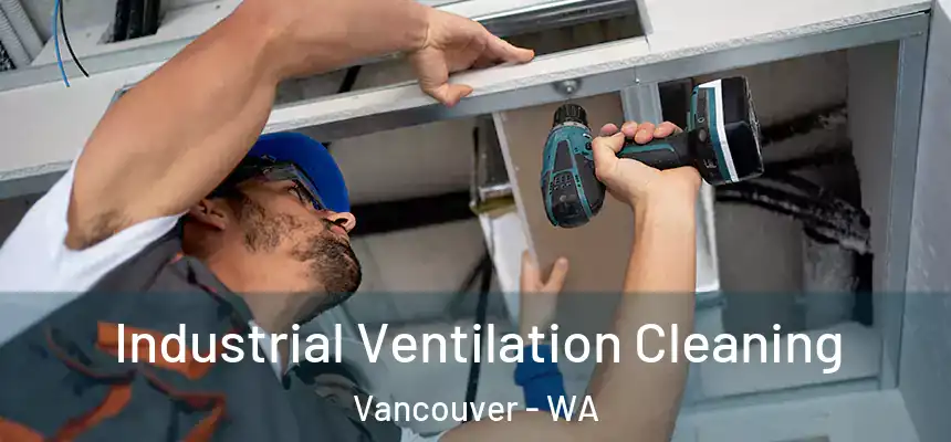  Industrial Ventilation Cleaning Vancouver - WA