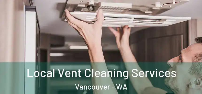 Local Vent Cleaning Services Vancouver - WA