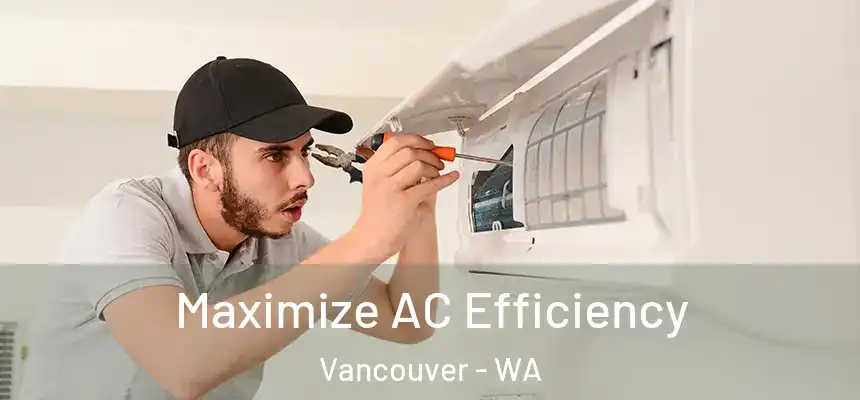 Maximize AC Efficiency Vancouver - WA