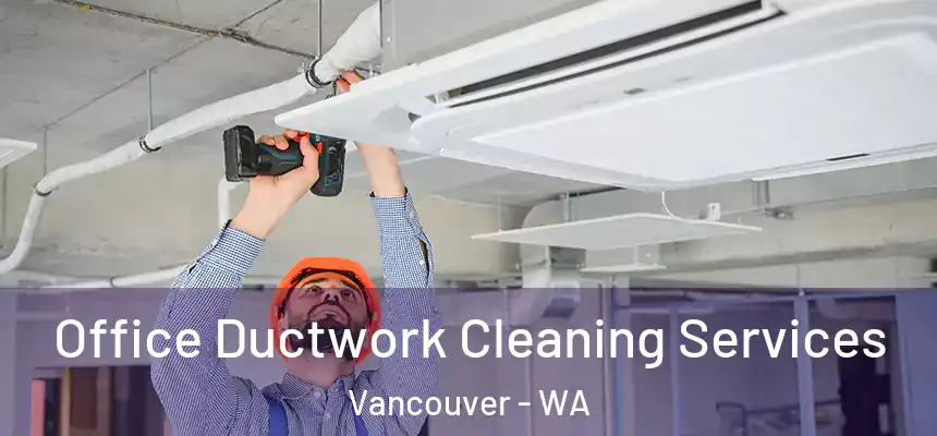 Office Ductwork Cleaning Services Vancouver - WA