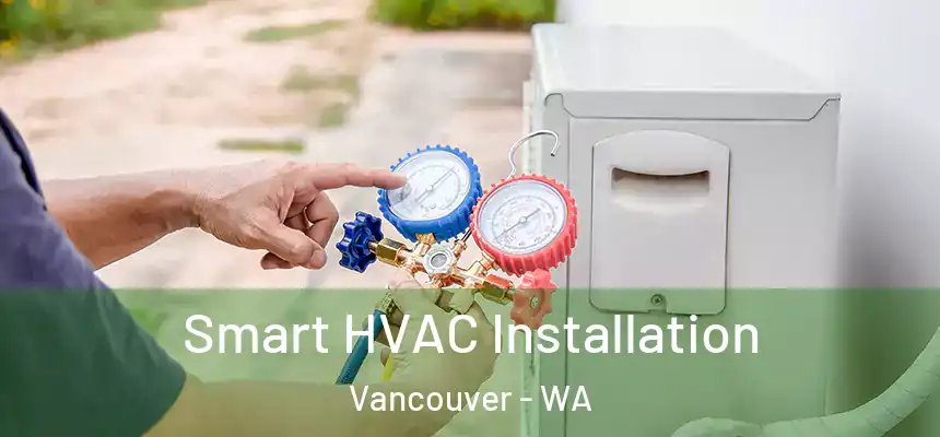 Smart HVAC Installation Vancouver - WA