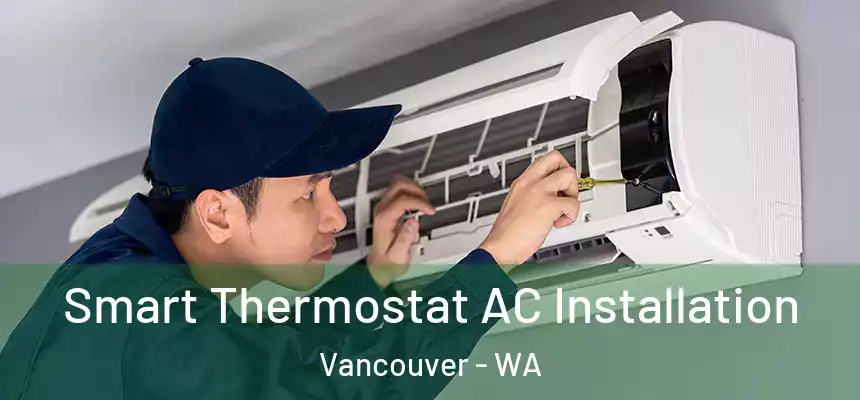 Smart Thermostat AC Installation Vancouver - WA