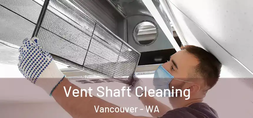  Vent Shaft Cleaning Vancouver - WA