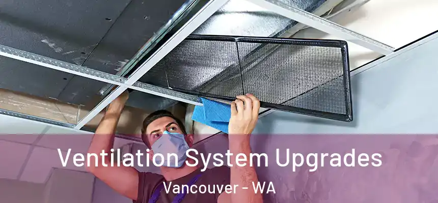  Ventilation System Upgrades Vancouver - WA